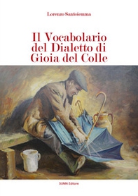 Il vocabolario del dialetto di Gioia del Colle - Librerie.coop