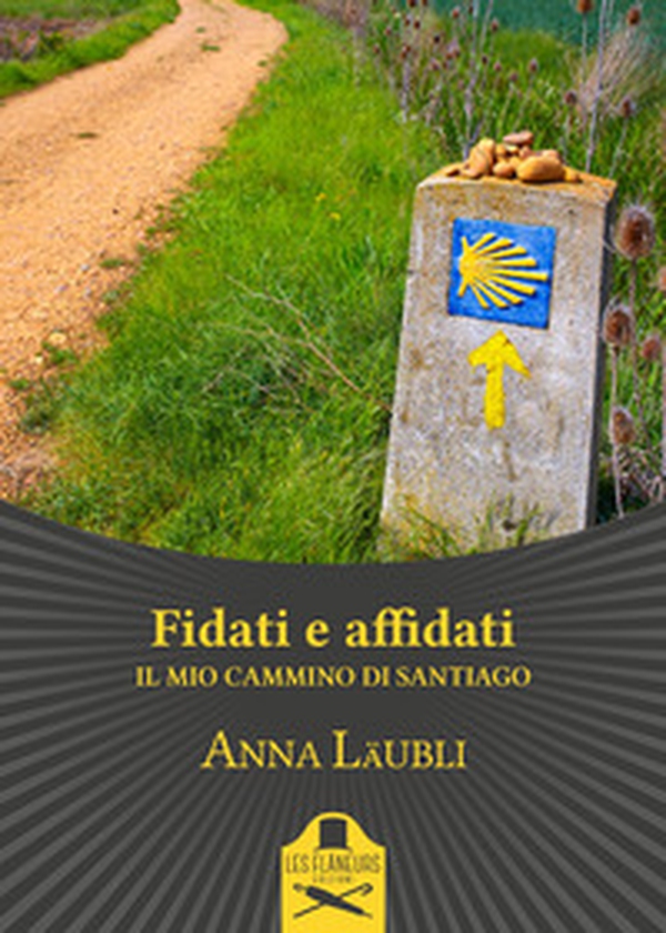Fidati e affidati. Il mio cammino di Santiago - Librerie.coop Fidati e affidati. Il mio cammino di Santiago - Librerie.coop