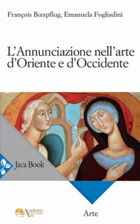 L'Annunciazione nell'arte d'Oriente e d'Occidente - Librerie.coop