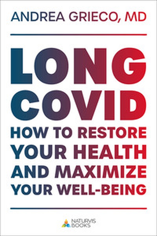 Long Covid. How to restore your health and maximize your well-being after Covid-19 - Librerie.coop Long Covid. How to restore your health and maximize your well-being after Covid-19 - Librerie.coop