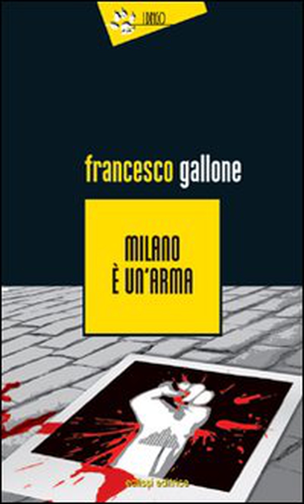 Milano è un'arma - Librerie.coop Milano è un'arma - Librerie.coop