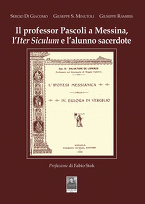 Il professor Pascoli a Messina, l'Iter Siculum e l'alunno sacerdote - Librerie.coop Il professor Pascoli a Messina, l'Iter Siculum e l'alunno sacerdote - Librerie.coop