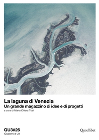 La laguna di Venezia. Un grande magazzino di idee e di progetti - Librerie.coop