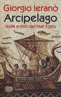 Arcipelago. Isole e miti del Mar Egeo - Librerie.coop Arcipelago. Isole e miti del Mar Egeo - Librerie.coop