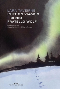 L'ultimo viaggio di mio fratello Wolf - Librerie.coop