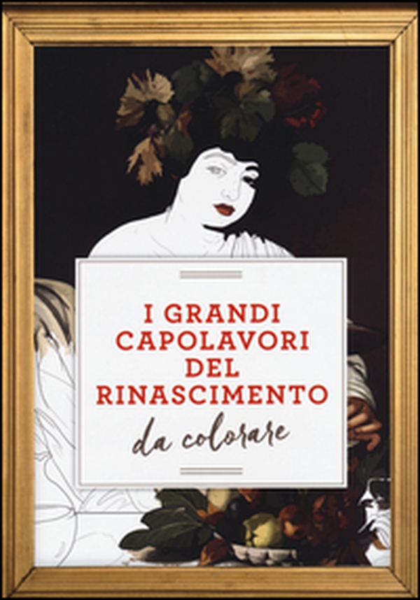I grandi capolavori del Rinascimento da colorare - Librerie.coop I grandi capolavori del Rinascimento da colorare - Librerie.coop