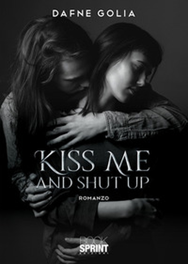 Kiss me and shut up - Librerie.coop Kiss me and shut up - Librerie.coop