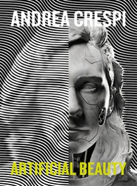Andrea Crespi. Artificial beauty. Ediz. italiana e inglese - Librerie.coop