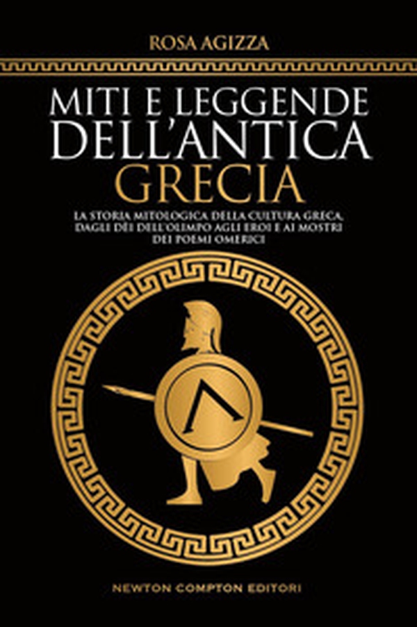 Miti e leggende dell'antica Grecia. La storia mitologica della cultura greca, dagli dèi dell'Olimpo agli eroi e ai mostri dei poemi omerici - Librerie.coop Miti e leggende dell'antica Grecia. La storia mitologica della cultura greca, dagli dèi dell'Olimpo agli eroi e ai mostri dei poemi omerici - Librerie.coop