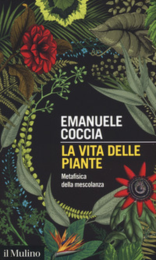 La vita delle piante. Metafisica della mescolanza - Librerie.coop La vita delle piante. Metafisica della mescolanza - Librerie.coop