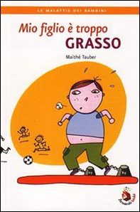 Mio figlio è troppo grasso - Librerie.coop