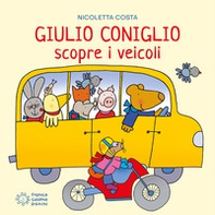 Giulio Coniglio scopre i veicoli - Librerie.coop Giulio Coniglio scopre i veicoli - Librerie.coop