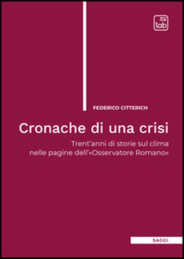 Cronache di una crisi. Trent'anni di storie sul clima nelle pagine dell'«Osservatore Romano» - Librerie.coop