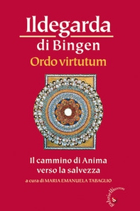Ordo virtutum. Il cammino di anima verso la salvezza - Librerie.coop