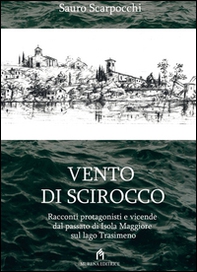 Vento di scirocco. Racconti protagonisti e vicende dal passato di Isola Maggiore sul Lago Trasimeno - Librerie.coop