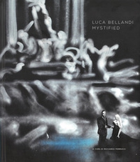 Luca Bellandi. Mystified. Ediz. italiana e inglese - Librerie.coop