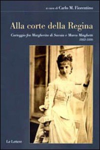 Alla corte della regina. Carteggio fra Margherita di Savoia e Marco Minghetti (1882-1886) - Librerie.coop