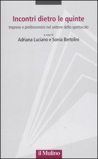 Incontri dietro le quinte. Imprese e professionisti nel settore dello spettacolo - Librerie.coop