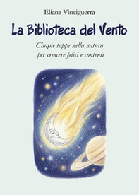 La biblioteca del vento. Cinque tappe nella natura per crescere felici e contenti - Librerie.coop