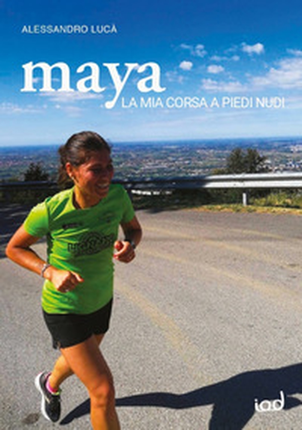 Maya. La mia corsa a piedi nudi - Librerie.coop Maya. La mia corsa a piedi nudi - Librerie.coop