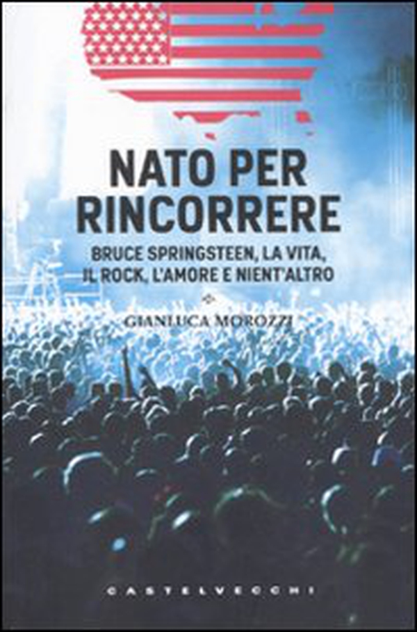 Nato per rincorrere. Bruce Springsteen, la vita, il rock, l'amore e nient'altro - Librerie.coop Nato per rincorrere. Bruce Springsteen, la vita, il rock, l'amore e nient'altro - Librerie.coop