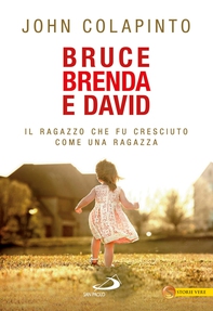 Bruce, Brenda, David. Il ragazzo che fu cresciuto come una ragazza - Librerie.coop Bruce, Brenda, David. Il ragazzo che fu cresciuto come una ragazza - Librerie.coop