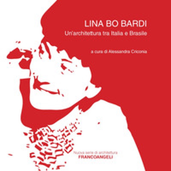 Lina Bo Bardi. Un'architettura tra Italia e Brasile - Librerie.coop Lina Bo Bardi. Un'architettura tra Italia e Brasile - Librerie.coop