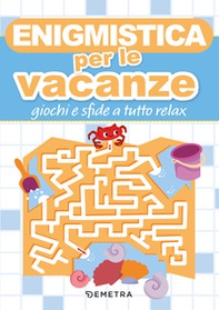 Enigmistica per le vacanze. Giochi e sfide a tutto relax - Librerie.coop Enigmistica per le vacanze. Giochi e sfide a tutto relax - Librerie.coop