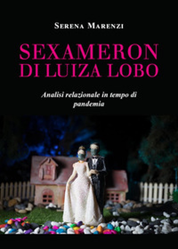 Sexameron di Luiza Lobo. Analisi relazionale in tempo di pandemia - Librerie.coop Sexameron di Luiza Lobo. Analisi relazionale in tempo di pandemia - Librerie.coop
