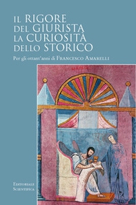 Il rigore del giurista. La curiosità dello storico. Per gli ottant'anni di Francesco Amarelli - Librerie.coop