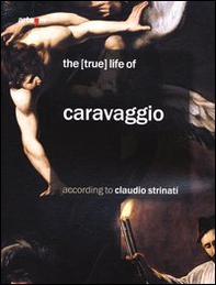The (true) life of Caravaggio according to Claudio Strinati - Librerie.coop