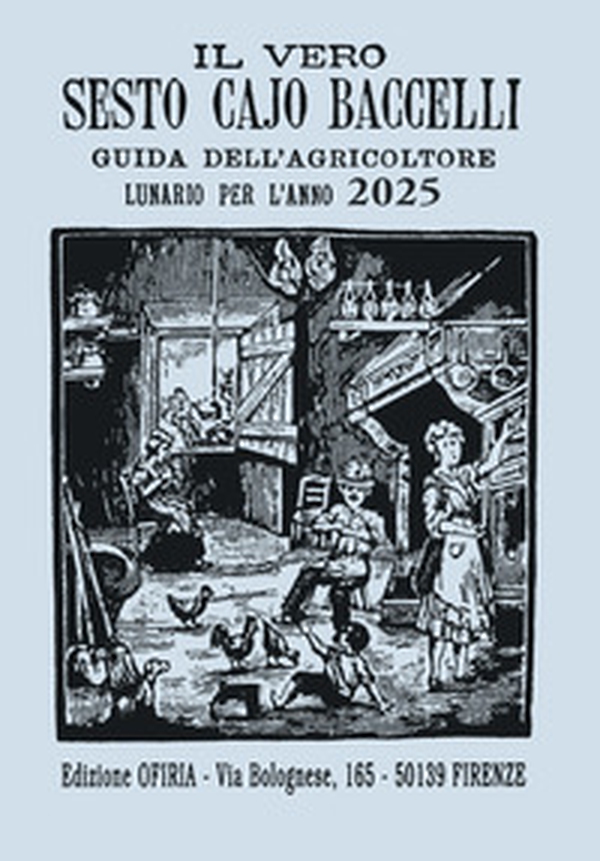 Il vero Sesto Cajo Baccelli. Guida dell'agricoltore. Lunario per l'anno 2025 - Librerie.coop Il vero Sesto Cajo Baccelli. Guida dell'agricoltore. Lunario per l'anno 2025 - Librerie.coop