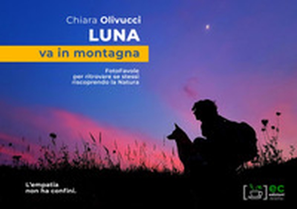 Luna va in montagna. FotoFavole per ritrovare se stessi riscoprendo la natura - Librerie.coop Luna va in montagna. FotoFavole per ritrovare se stessi riscoprendo la natura - Librerie.coop