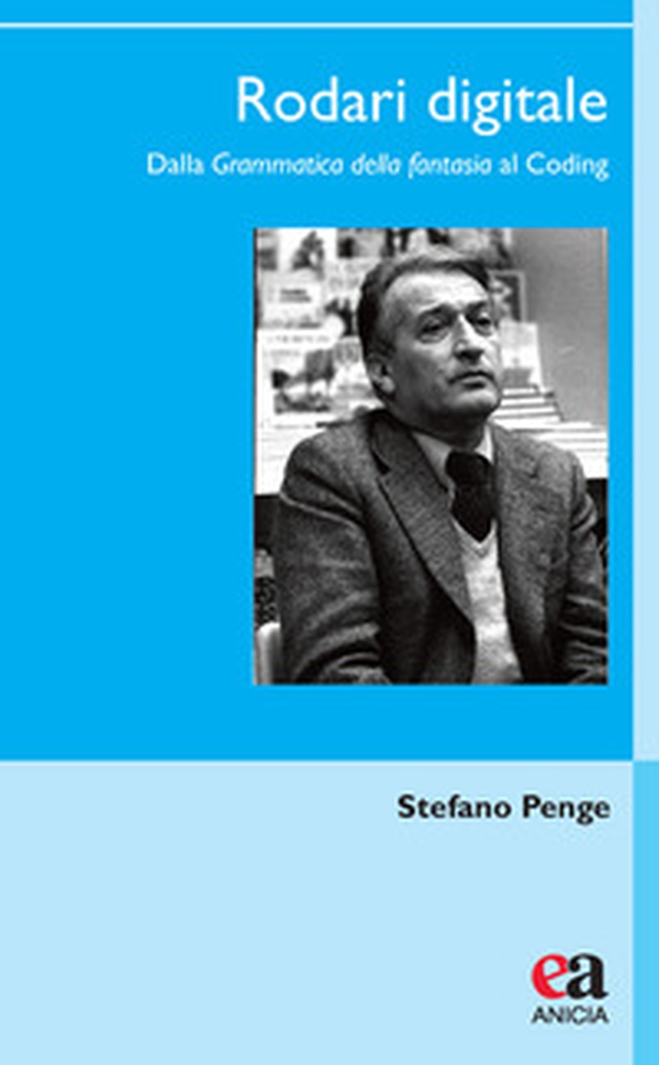 Rodari digitale. Dalla «Grammatica della fantasia» al Coding - Librerie.coop Rodari digitale. Dalla «Grammatica della fantasia» al Coding - Librerie.coop
