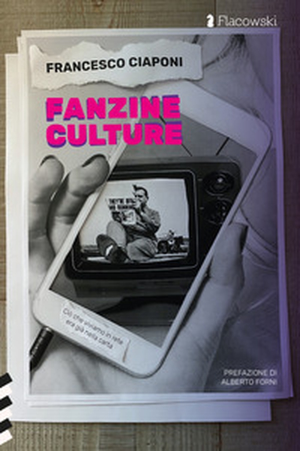 Fanzine culture. Ciò che viviamo in rete era già nella carta - Librerie.coop Fanzine culture. Ciò che viviamo in rete era già nella carta - Librerie.coop