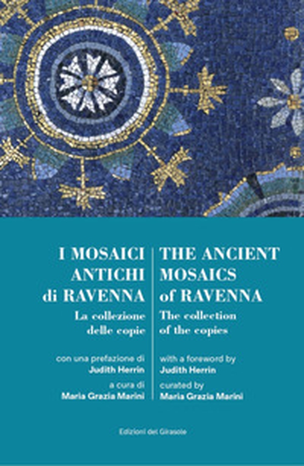 I mosaici antichi di Ravennaz. La collezione delle copie-The ancient mosaics of Ravenna. The collection of the copies - Librerie.coop I mosaici antichi di Ravennaz. La collezione delle copie-The ancient mosaics of Ravenna. The collection of the copies - Librerie.coop