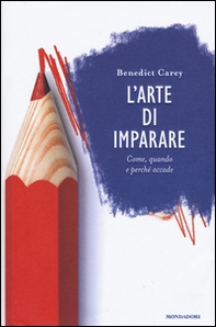 L'arte di imparare. Come, quando e perché accade - Librerie.coop