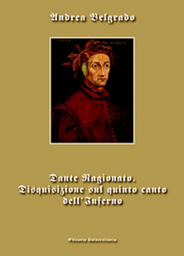 Dante ragionato. Disquisizione sul quinto canto dell'Inferno - Librerie.coop
