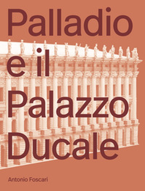 Palladio e il Palazzo Ducale - Librerie.coop Palladio e il Palazzo Ducale - Librerie.coop