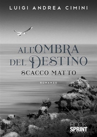 All'ombra del destino. Scacco matto - Librerie.coop