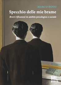 Specchio delle mie brame. Brevi riflessioni in ambito psicologico e sociale - Librerie.coop Specchio delle mie brame. Brevi riflessioni in ambito psicologico e sociale - Librerie.coop