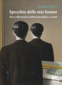 Specchio delle mie brame. Brevi riflessioni in ambito psicologico e sociale - Librerie.coop