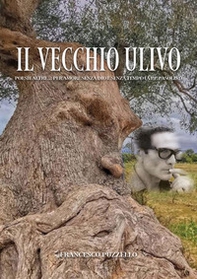Il vecchio ulivo. Poesie altre... per amore senza Dio e senza tempo (a P.P. Pasolini) - Librerie.coop