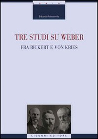 Tre studi su Weber fra Rickert e Von Kries - Librerie.coop Tre studi su Weber fra Rickert e Von Kries - Librerie.coop