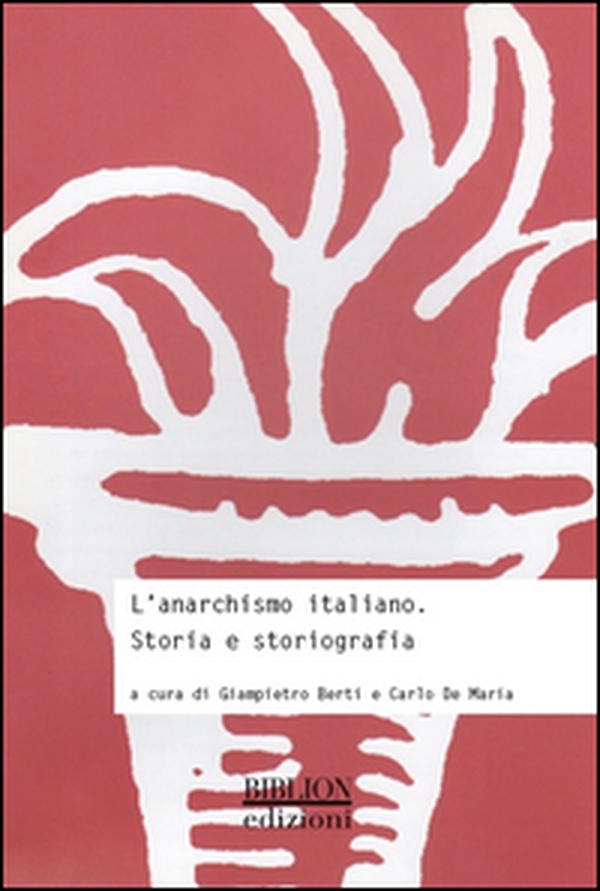 L'anarchismo italiano. Storia e storiografia - Librerie.coop L'anarchismo italiano. Storia e storiografia - Librerie.coop