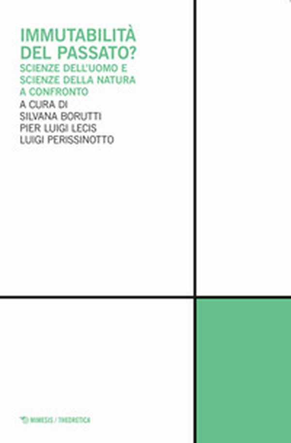 Immutabilità del passato? Scienze dell'uomo e scienze della natura a confronto - Librerie.coop Immutabilità del passato? Scienze dell'uomo e scienze della natura a confronto - Librerie.coop