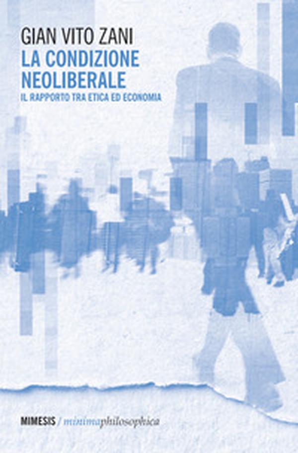 La condizione neoliberale. Il rapporto tra etica ed economia - Librerie.coop
