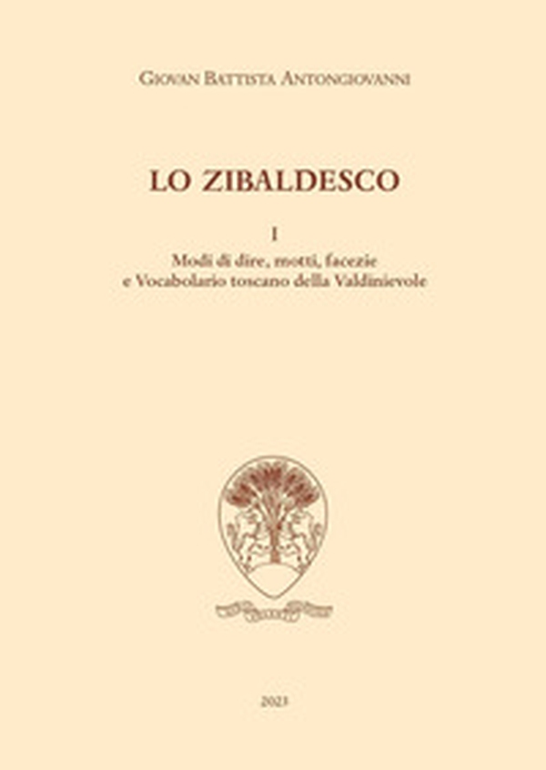 Lo zibaldesco. Modi di dire, motti, facezie e Vocabolario toscano della Valdinievole - Vol. 1 - Librerie.coop Lo zibaldesco. Modi di dire, motti, facezie e Vocabolario toscano della Valdinievole - Vol. 1 - Librerie.coop