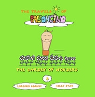 The garden of wonders The travels of Palloncino - Librerie.coop The garden of wonders The travels of Palloncino - Librerie.coop