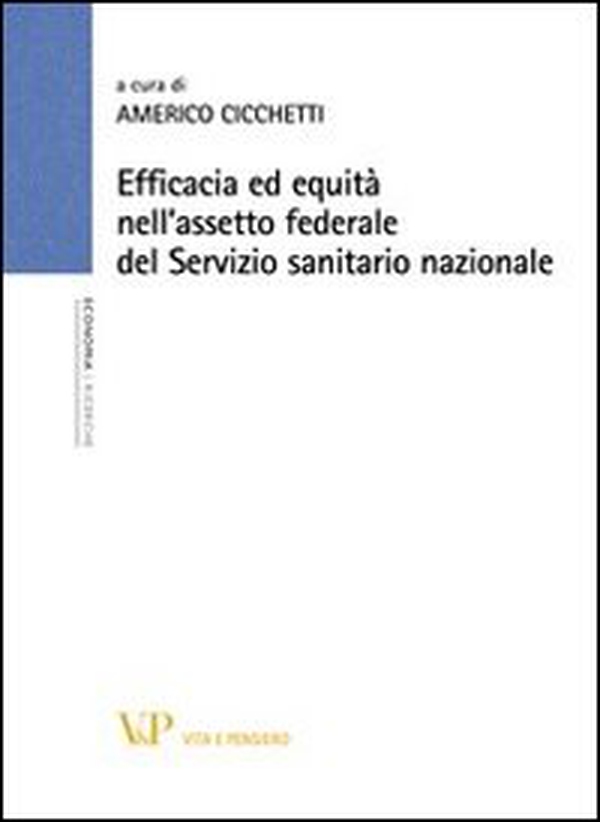 Efficacia ed equità nell'assetto federale del Servizio sanitario nazionale - Librerie.coop Efficacia ed equità nell'assetto federale del Servizio sanitario nazionale - Librerie.coop